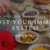 10 Ayurvedic Supplements To Boost Your Immune System